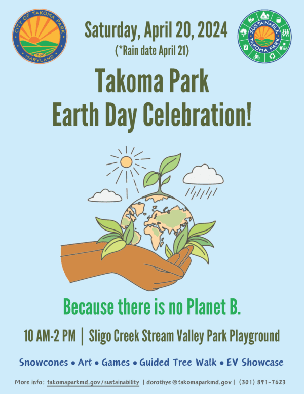 Takoma Park Earth Day Celebration April 20 in Sligo Creek at Kennebec St., from 10am - 2pm.